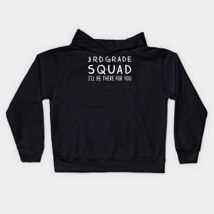 3rd Grade Squad I'll Be There For You Kids Hoodie